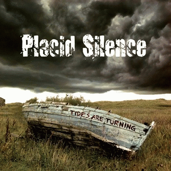 Placid Silence : Tides Are Turning Placid Silence : Tides Are Turning